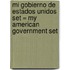 Mi Gobierno de Estados Unidos Set = My American Government Set