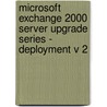 Microsoft Exchange 2000 Server Upgrade Series - Deployment V 2 door Microsoft Press