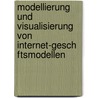 Modellierung Und Visualisierung Von Internet-Gesch Ftsmodellen door Maximilian Buddecke
