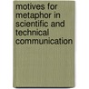 Motives For Metaphor In Scientific And Technical Communication door Timothy D. Giles