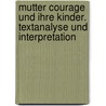 Mutter Courage und ihre Kinder. Textanalyse und Interpretation door Bertold Brecht