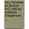 Mï¿½Moires Et Journal Inï¿½Dit Du Marquis D'Argenson ... door Ren-Louis Voyer De Argenson