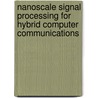 Nanoscale Signal Processing For Hybrid Computer Communications door Somsak Mitatha