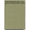 Neue Beitr Ge Zur Natur- Und Arzenei-Wissenschaft, Volume 1... door Christian Gottlieb Selle