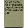 Neues Archiv F?R S?Chsische Geschichte Und Altertumskunde (20) door Sachsischer Altertumsverein