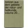Notizen Aus Dem Gebiete Der Natur- Und Heilkunde, Volume 20... door Robert Froriep