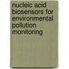 Nucleic Acid Biosensors For Environmental Pollution Monitoring door Royal Society of Chemistry
