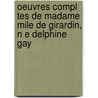 Oeuvres Compl Tes de Madame Mile de Girardin, N E Delphine Gay by Emile de Mme Girardin