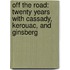 Off The Road: Twenty Years With Cassady, Kerouac, And Ginsberg