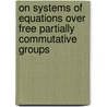 On Systems Of Equations Over Free Partially Commutative Groups door Montserrat Casals-Ruiz