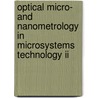Optical Micro- And Nanometrology In Microsystems Technology Ii door Wolfgang Osten