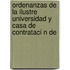 Ordenanzas De La Ilustre Universidad Y Casa De Contrataci N De