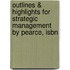 Outlines & Highlights For Strategic Management By Pearce, Isbn