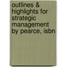 Outlines & Highlights For Strategic Management By Pearce, Isbn by Phillippa Pearce