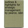 Outlines & Highlights For Strategic Management By Pearce, Isbn door Phillippa Pearce