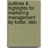 Outlines & Highlights For Marketing Management By Kotler, Isbn
