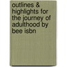 Outlines & Highlights For The Journey Of Adulthood By Bee Isbn by Cram101 Textbook Reviews