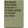 Paralegal Internship Manual: A Student Guide To Career Success by Charles P. Nemeth
