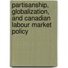 Partisanship, Globalization, And Canadian Labour Market Policy door Thomas Klassen
