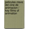 Peliculas clave del cine de animacion / Key films of Animation by Jordi Costa