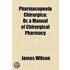 Pharmacopoeia Chirurgica; Or, A Manual Of Chirurgical Pharmacy