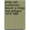 Philip Roth: Zuckerman Bound: A Trilogy And Epilogue 1979-1985 by Philip Roth
