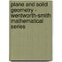 Plane and Solid Geometry - Wentworth-Smith Mathematical Series