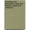 Pleading And Procedure, State And Federal: Cases And Materials door Jr. Hazard