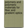 Polymers And Polymeric Materials For Fiber And Gradient Optics door Sh A. Samsonya