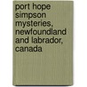 Port Hope Simpson Mysteries, Newfoundland And Labrador, Canada door Llewelyn Pritchard M.A.