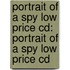 Portrait Of A Spy Low Price Cd: Portrait Of A Spy Low Price Cd