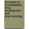 Principles Of Antineoplastic Drug Development And Pharmacology by Richard L. Schilsky