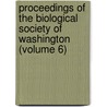 Proceedings Of The Biological Society Of Washington (Volume 6) door Biological Society of Washington
