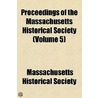 Proceedings Of The Massachusetts Historical Society (Volume 7) by Massachusetts Historical Society