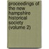 Proceedings Of The New Hampshire Historical Society (Volume 2)