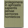 Prolegomena In Aphraatis Sapientis Persae Sermones Homileticos door Carl Joseph Francis Sasse