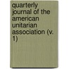 Quarterly Journal Of The American Unitarian Association (V. 1) door American Unitarian Committee