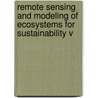 Remote Sensing And Modeling Of Ecosystems For Sustainability V door Wei Gao