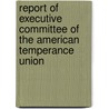 Report Of Executive Committee Of The American Temperance Union door American Temperance Union