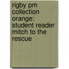 Rigby Pm Collection Orange: Student Reader Mitch To The Rescue by Annette Smith