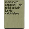 Romancero Espiritual - Die Religi Se Lyrik Jos De Valdivielsos by Sarah Nadjafi