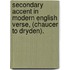 Secondary Accent In Modern English Verse, (Chaucer To Dryden).