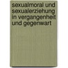 Sexualmoral Und Sexualerziehung In Vergangenheit Und Gegenwart door Karl-Heinz Ignatz Kerscher