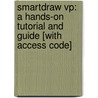 Smartdraw Vp: A Hands-On Tutorial And Guide [With Access Code] by Thomas E. Goldman