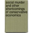 Social Murder and Other Shortcomings of Conservative Economics