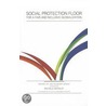 Social Protection Floor For A Fair And Inclusive Globalization by Michelle Bachelet