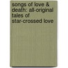 Songs Of Love & Death: All-Original Tales Of Star-Crossed Love door George R.R. Martin