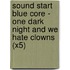 Sound Start Blue Core - One Dark Night And We Hate Clowns (X5)