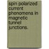 Spin Polarized Current Phenomena In Magnetic Tunnel Junctions.