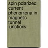 Spin Polarized Current Phenomena In Magnetic Tunnel Junctions. door Li Gao